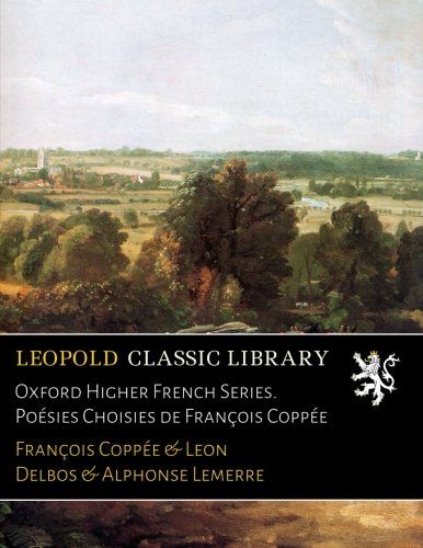Oxford Higher French Series. Poésies Choisies de François Coppée (French Edition)