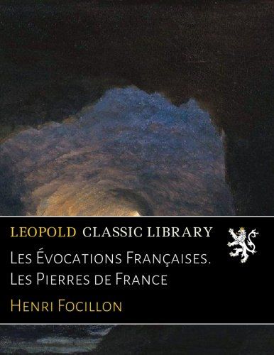 Les Évocations Françaises. Les Pierres de France (French Edition)
