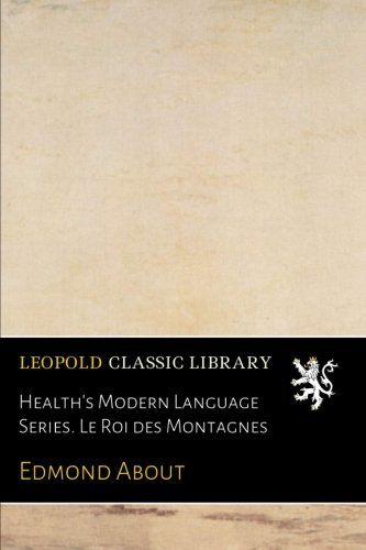 Health's Modern Language Series. Le Roi des Montagnes (French Edition)
