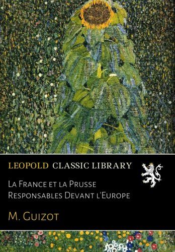 La France et la Prusse Responsables Devant l'Europe (French Edition)