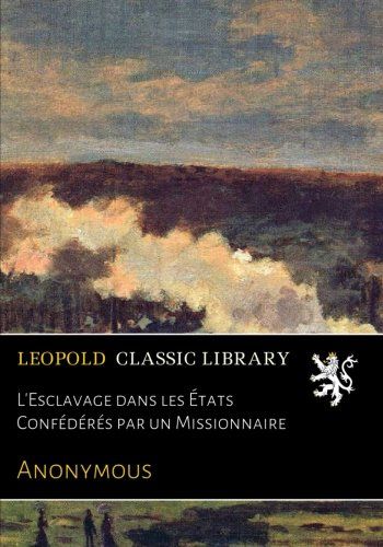 L'Esclavage dans les États Confédérés par un Missionnaire (French Edition)