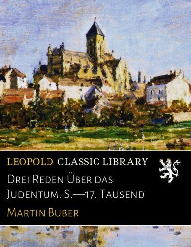Drei Reden Über das Judentum. S.-17. Tausend (German Edition)