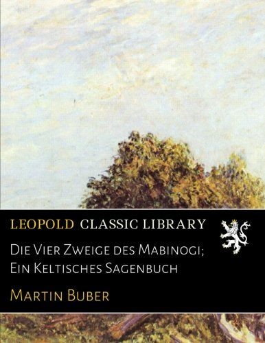 Die Vier Zweige des Mabinogi; Ein Keltisches Sagenbuch (German Edition)