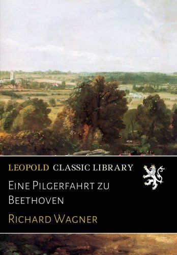 Eine Pilgerfahrt zu Beethoven (German Edition)