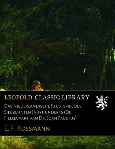 Das Niederländische Faustspiel des Siebzehnten Jahrhunderts (De Hellevaart van Dr. Joan Faustus) (German Edition)