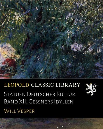 Statuen Deutscher Kultur. Band XII. Gessners Idyllen (German Edition)