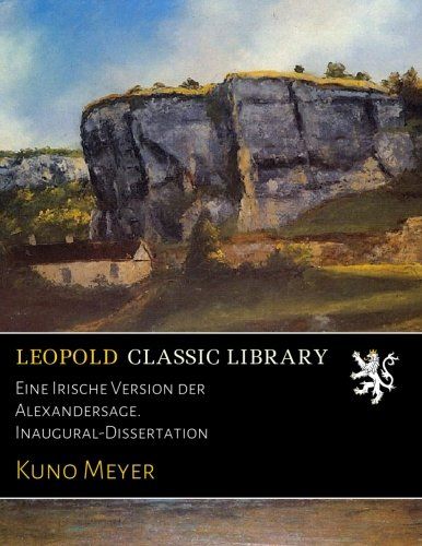Eine Irische Version der Alexandersage. Inaugural-Dissertation (German Edition)
