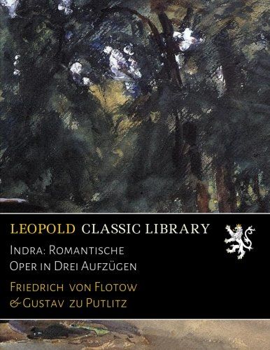 Indra: Romantische Oper in Drei Aufzügen (German Edition)