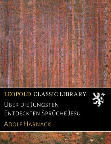 Über die Jüngsten Entdeckten Sprüche Jesu (German Edition)