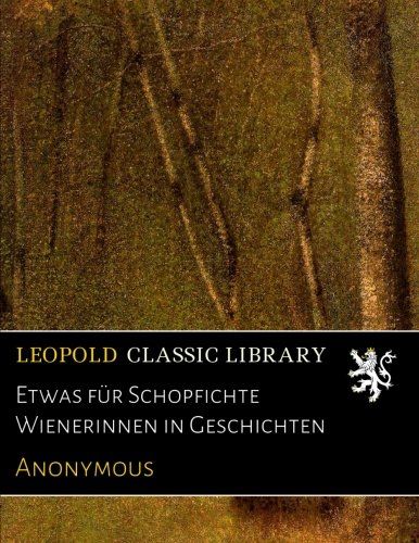 Etwas für Schopfichte Wienerinnen in Geschichten (German Edition)