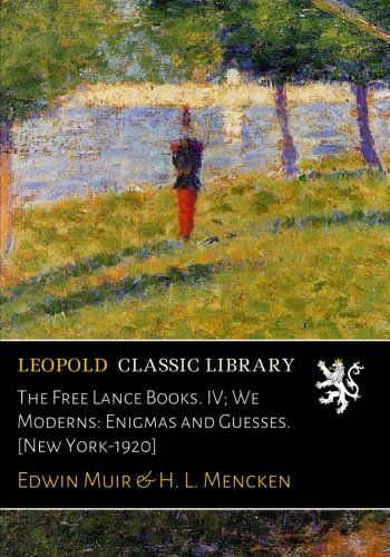 The Free Lance Books. IV; We Moderns: Enigmas and Guesses. [New York-1920]