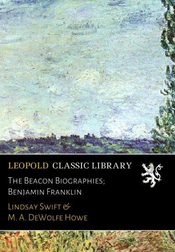The Beacon Biographies; Benjamin Franklin
