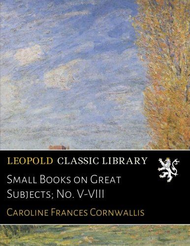 Small Books on Great Subjects; No. V-VIII