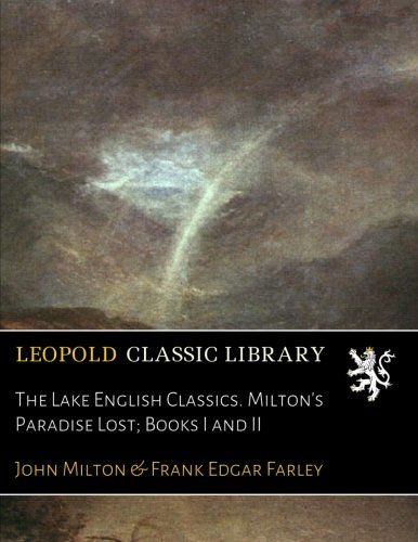 The Lake English Classics. Milton's Paradise Lost; Books I and II