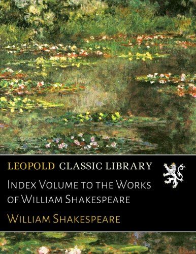 Index Volume to the Works of William Shakespeare