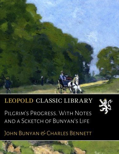 Pilgrim's Progress. With Notes and a Scketch of Bunyan's Life