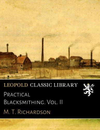 Practical Blacksmithing. Vol. II