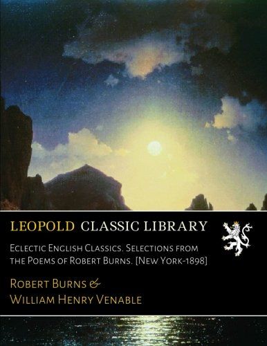 Eclectic English Classics. Selections from the Poems of Robert Burns. [New York-1898]