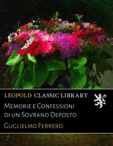 Memorie e Confessioni di un Sovrano Deposto (Italian Edition)