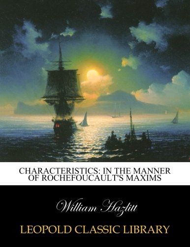 Characteristics: in the manner of Rochefoucault's maxims