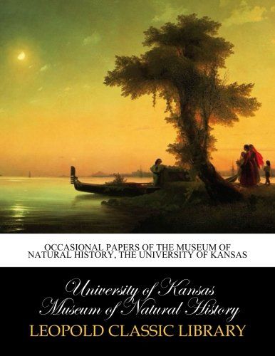 Occasional papers of the Museum of Natural History, the University of Kansas