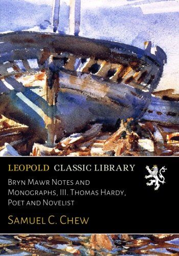 Bryn Mawr Notes and Monographs, III. Thomas Hardy, Poet and Novelist