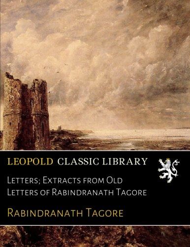 Letters; Extracts from Old Letters of Rabindranath Tagore