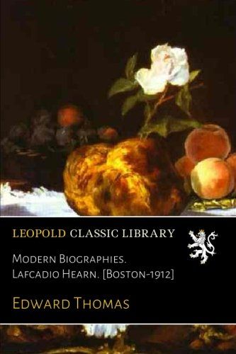 Modern Biographies. Lafcadio Hearn. [Boston-1912]