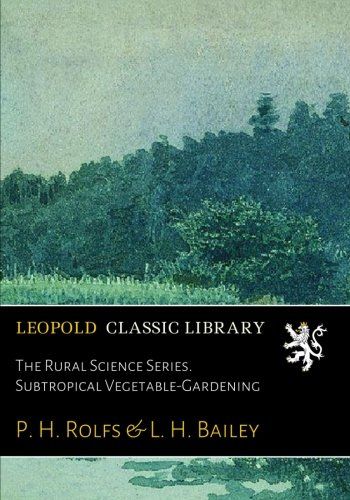 The Rural Science Series. Subtropical Vegetable-Gardening