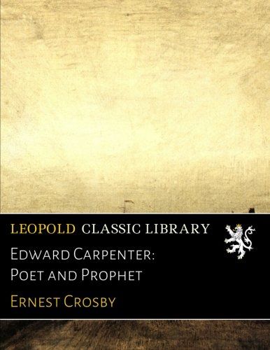 Edward Carpenter: Poet and Prophet