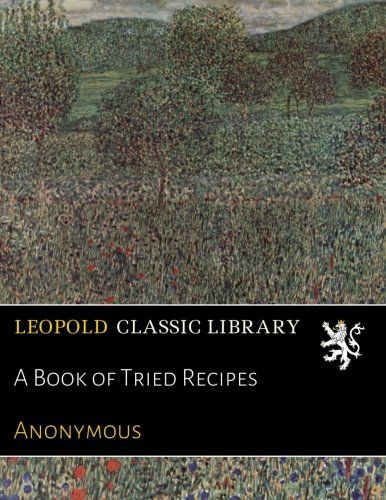 A Book of Tried Recipes