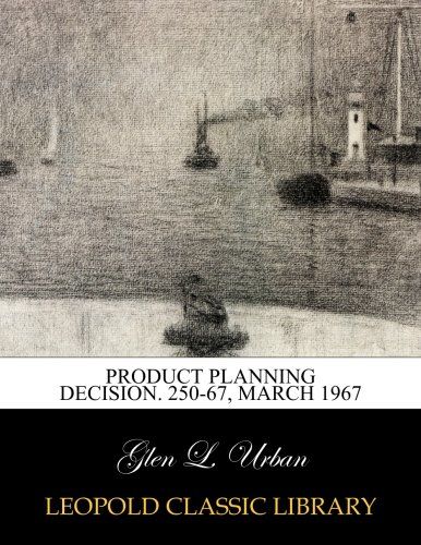 Product planning decision. 250-67, March 1967