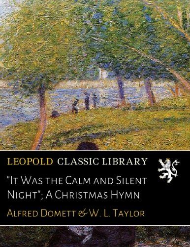"It Was the Calm and Silent Night"; A Christmas Hymn