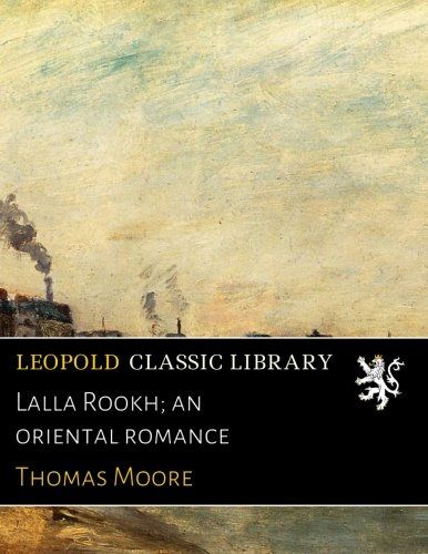 Lalla Rookh; an oriental romance