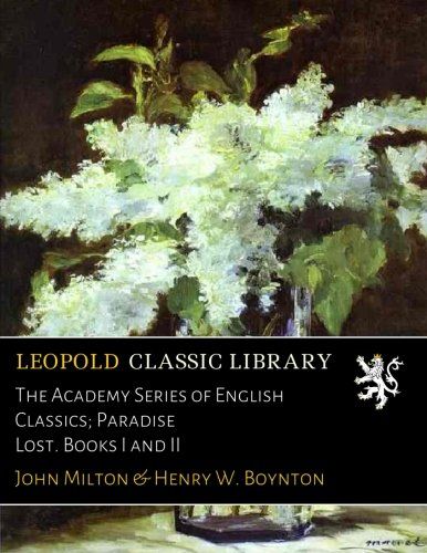 The Academy Series of English Classics; Paradise Lost. Books I and II