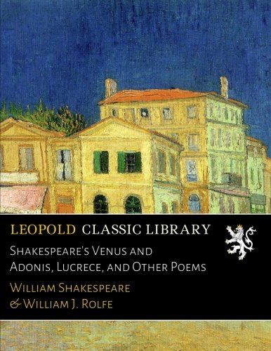 Shakespeare's Venus and Adonis, Lucrece, and Other Poems