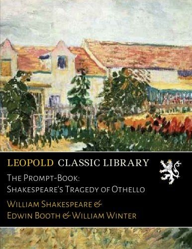 The Prompt-Book: Shakespeare's Tragedy of Othello