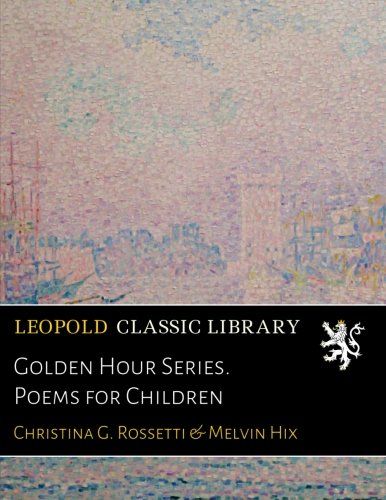 Golden Hour Series. Poems for Children