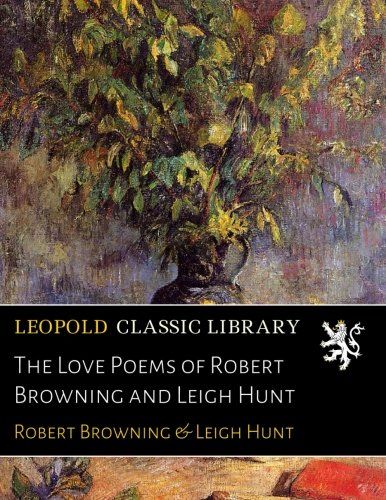 The Love Poems of Robert Browning and Leigh Hunt