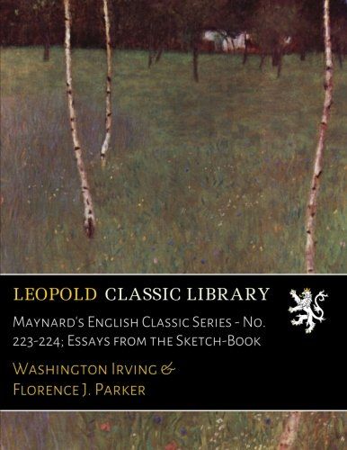 Maynard's English Classic Series - No. 223-224; Essays from the Sketch-Book