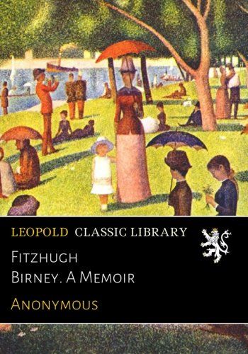 Fitzhugh Birney. A Memoir