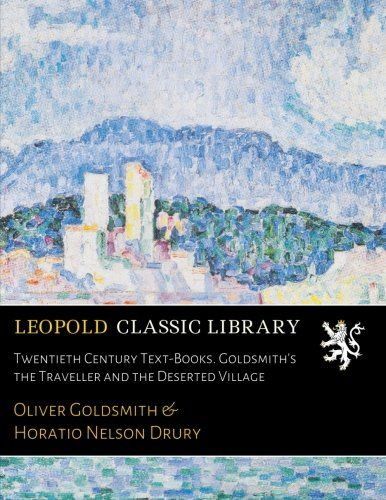 Twentieth Century Text-Books. Goldsmith's the Traveller and the Deserted Village