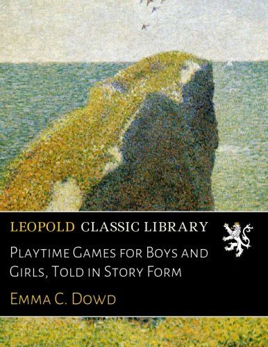 Playtime Games for Boys and Girls, Told in Story Form