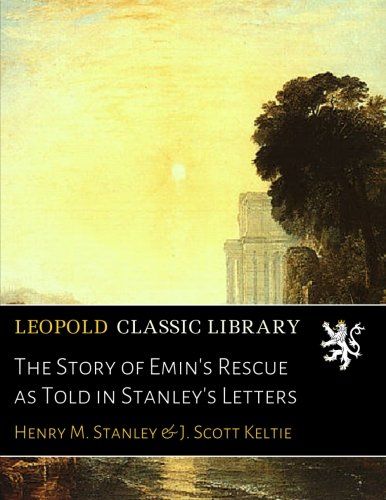 The Story of Emin's Rescue as Told in Stanley's Letters