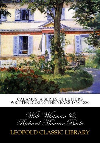 Calamus. A series of letters written during the years 1868-1880