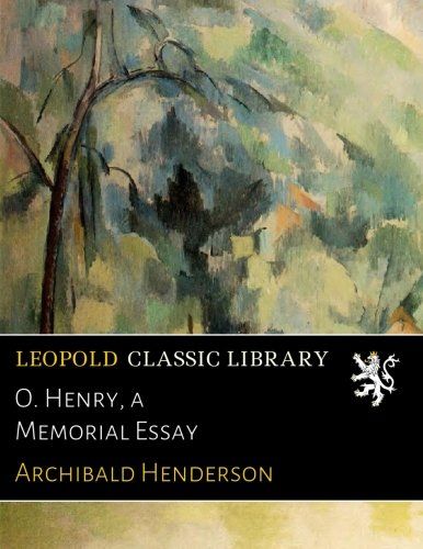 O. Henry, a Memorial Essay