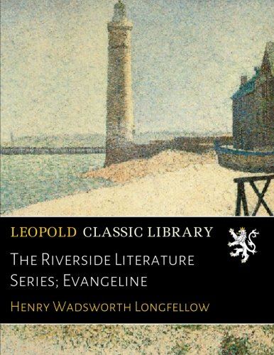 The Riverside Literature Series; Evangeline