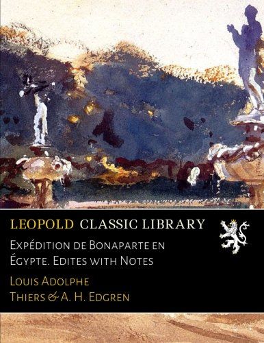 Expédition de Bonaparte en Égypte. Edites with Notes (French Edition)