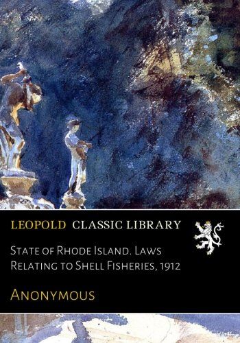 State of Rhode Island. Laws Relating to Shell Fisheries, 1912