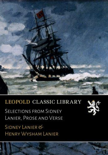 Selections from Sidney Lanier, Prose and Verse